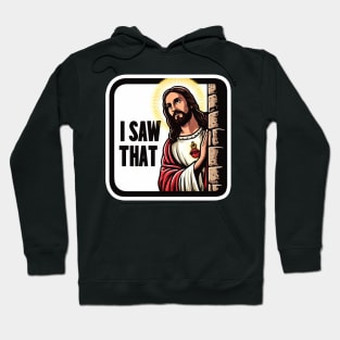 I SAW THAT Jesus MeMe Hoodie